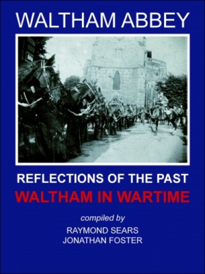 Waltham Abbey Reflections of the Past Waltham in Wartime